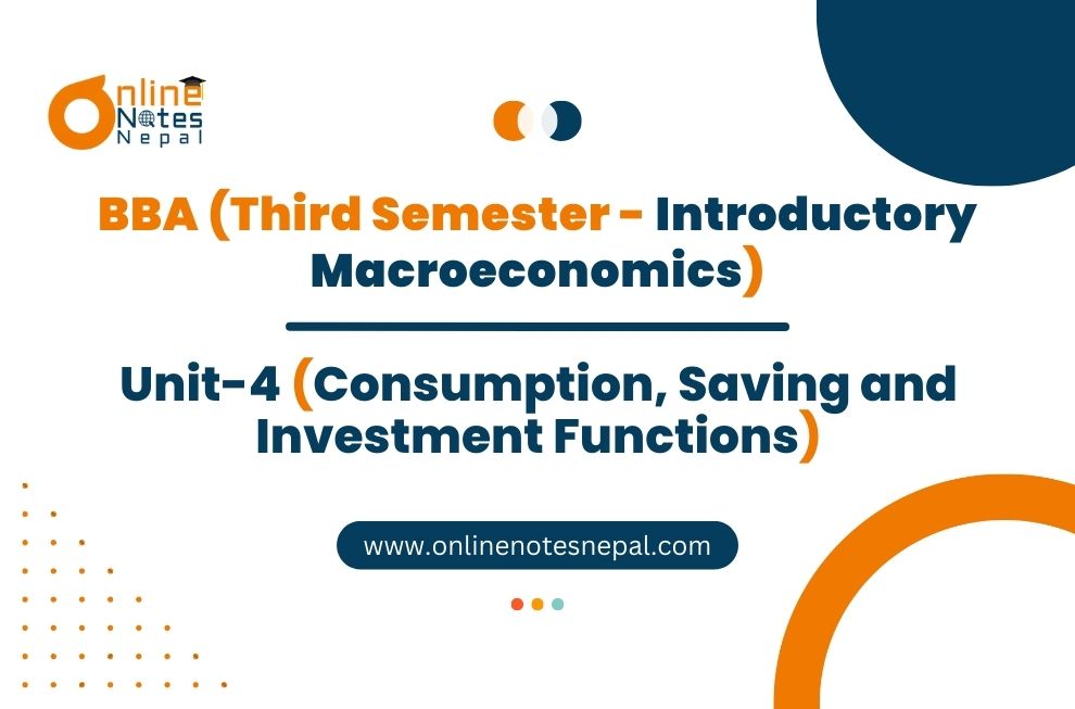 Unit 4: Consumption, Saving and Investment Functions